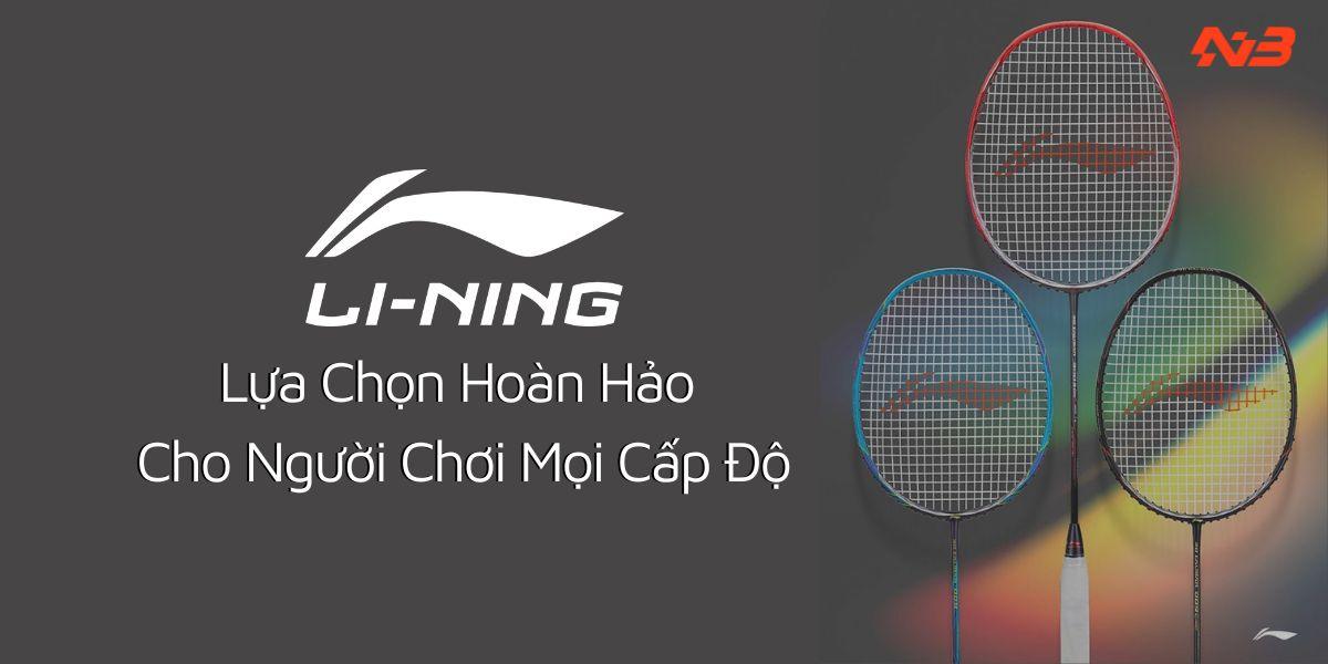 Vợt Lining – Lựa Chọn Hoàn Hảo Cho Mọi Tay Vợt Cầu Lông